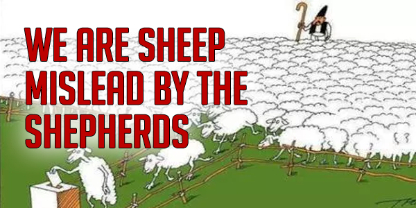 Pity The Nation Whose People Are Sheep And Whose Shepherds Mislead Them